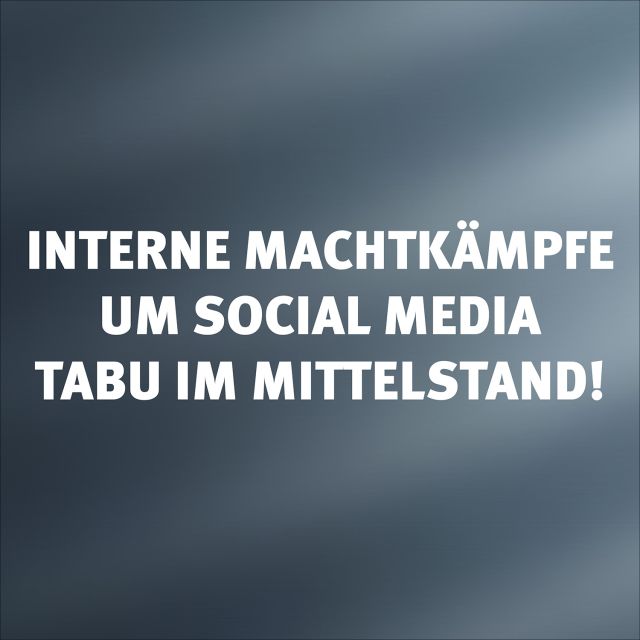 Interne machtkämpfe um social media - ein tabu im Mittelstand