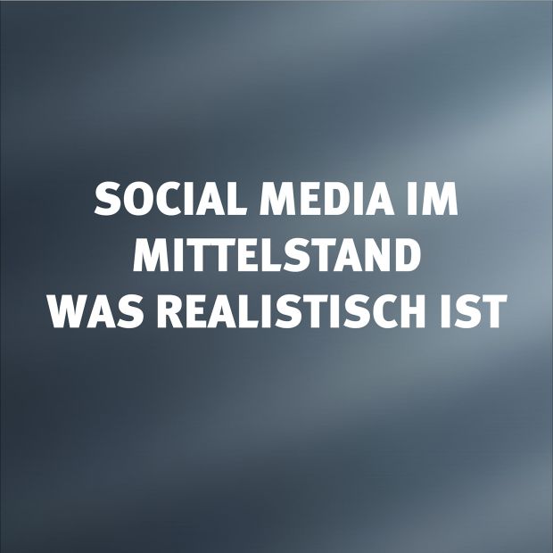 Social Media im Mittelstand was realistisch ist