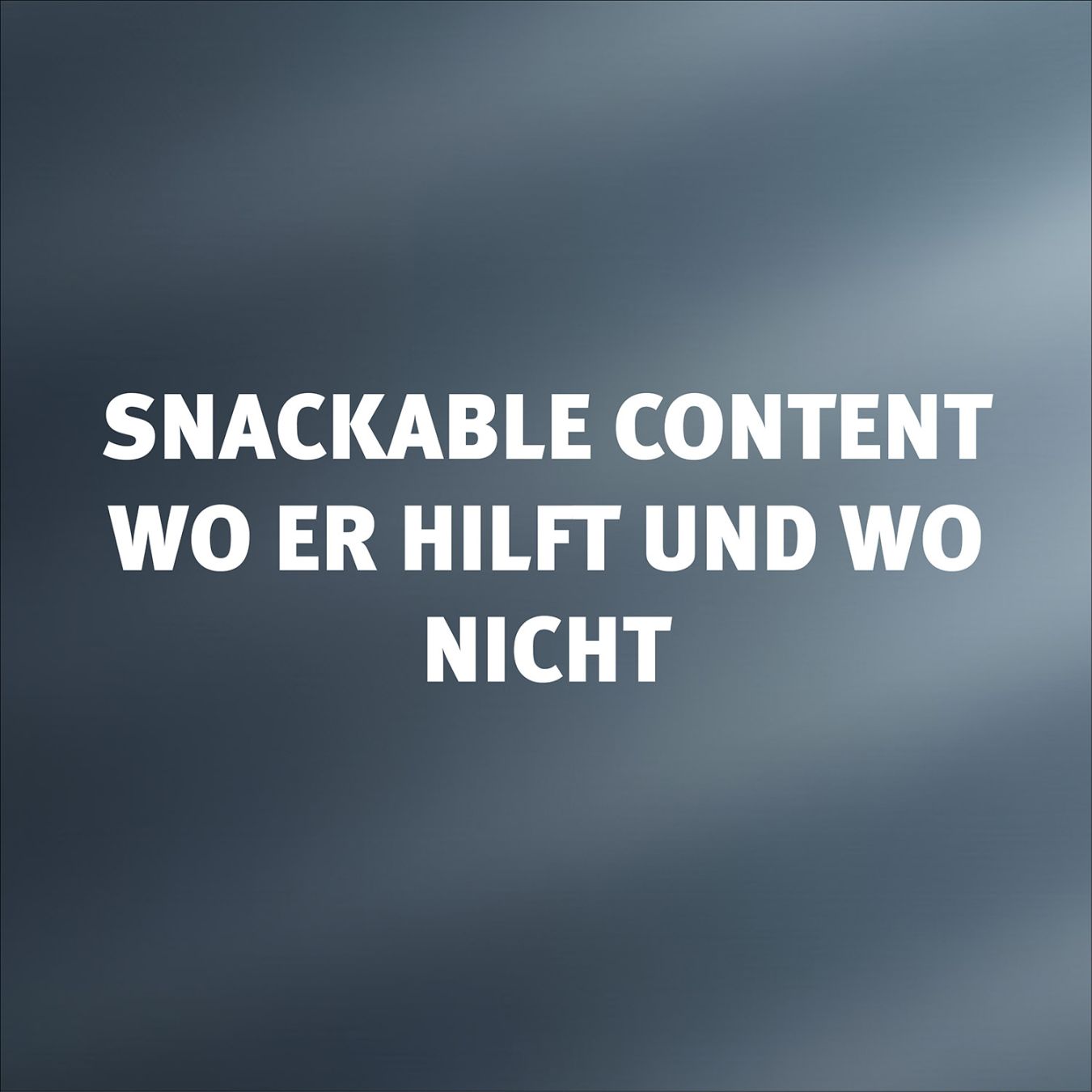 snackable content wo er hilft und wo nicht im B2B