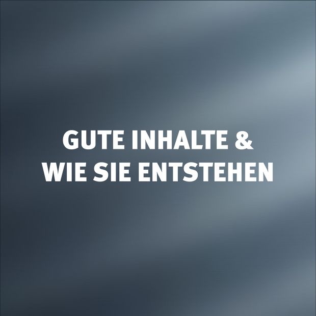 Gute Inhalte und wie sie entstehen