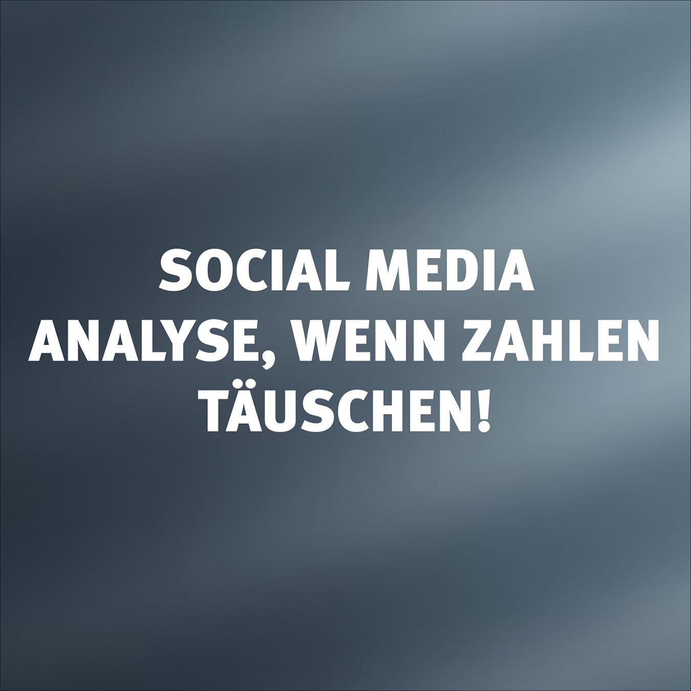 Social Media Analyse für Unternehmen - wenn zahlen täuschen