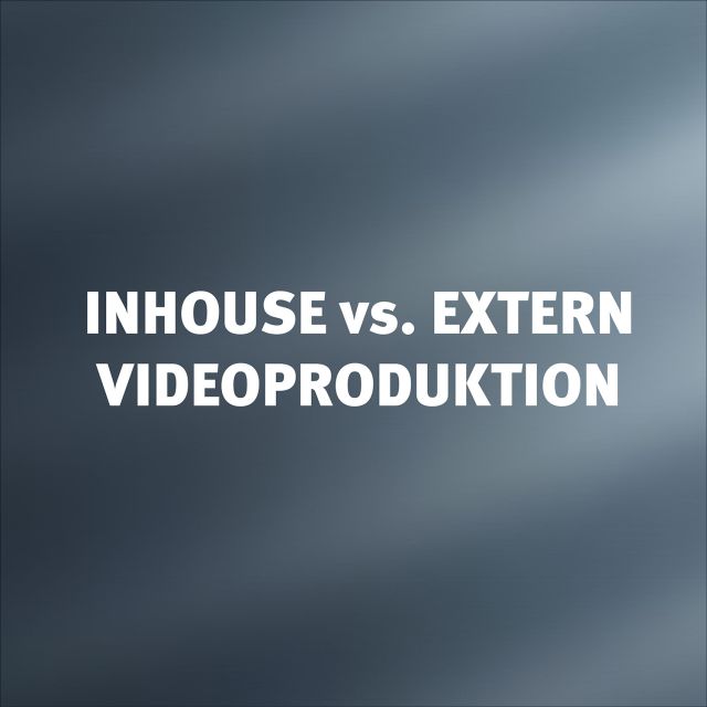 Filmproduktion intern und inhouse vs. extern - Praxischeck